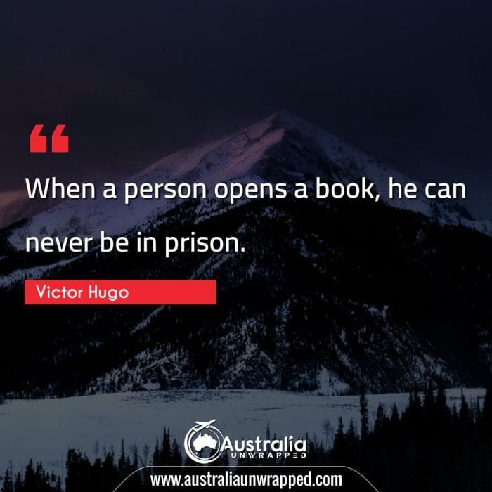 When a person opens a book, he can never be in prison.