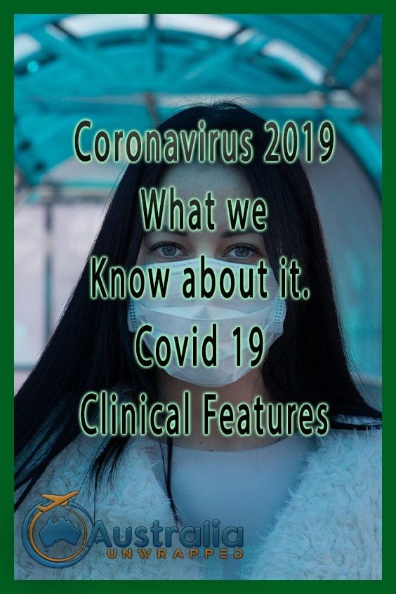 Coronavirus 2019 What we Know about it. Covid 19 Clinical Features