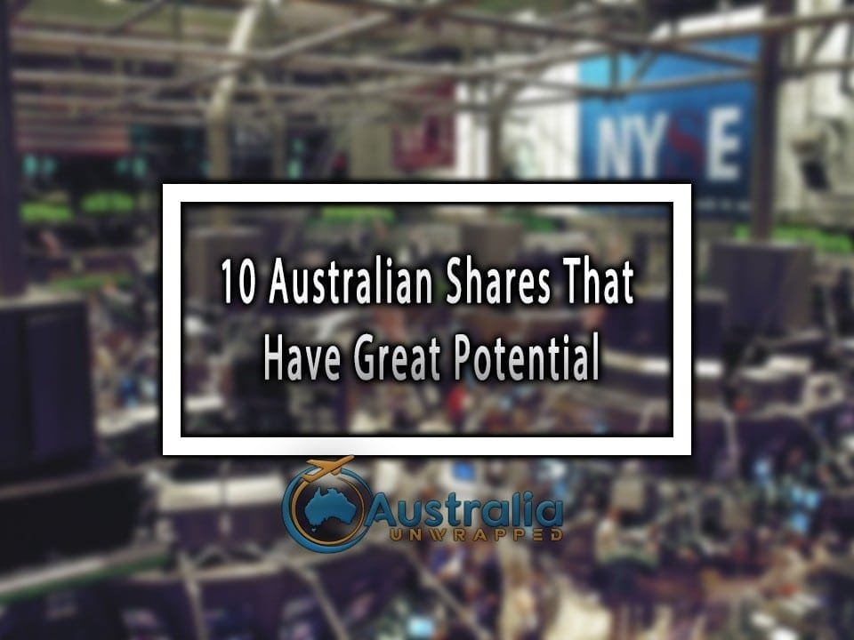 10 Australian Shares That Have Great Potential