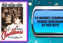 10 Movies Starring Ingrid Bergman at Her Best