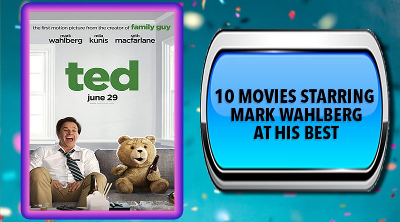 10 Movies Starring Mark Wahlberg at His Best