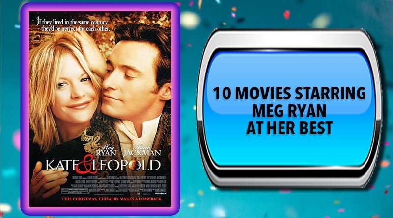10 Movies Starring Meg Ryan at Her Best Australia Unwrapped