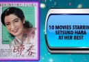 10 Movies Starring Setsuko Hara at Her Best