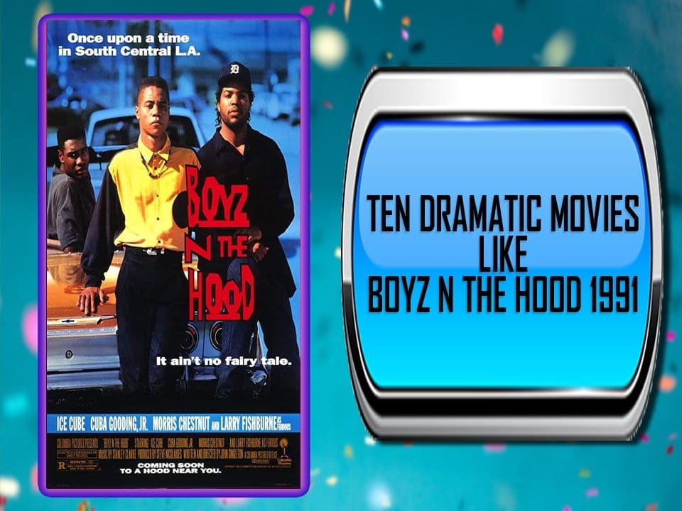 Ten Dramatic Movies Like Boyz N The Hood 1991