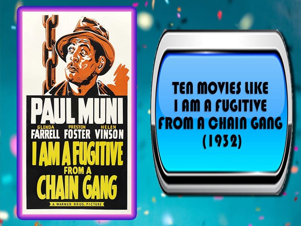 Ten Movies Like I Am a Fugitive from a Chain Gang (1932)