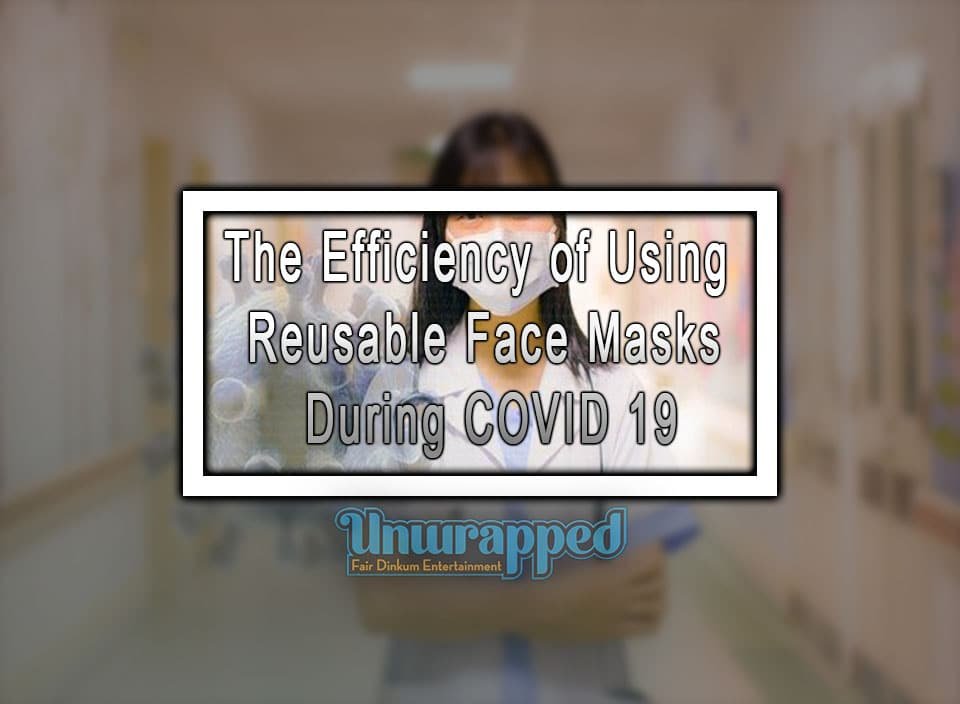 The Efficiency of Using Reusable Face Masks During COVID 19