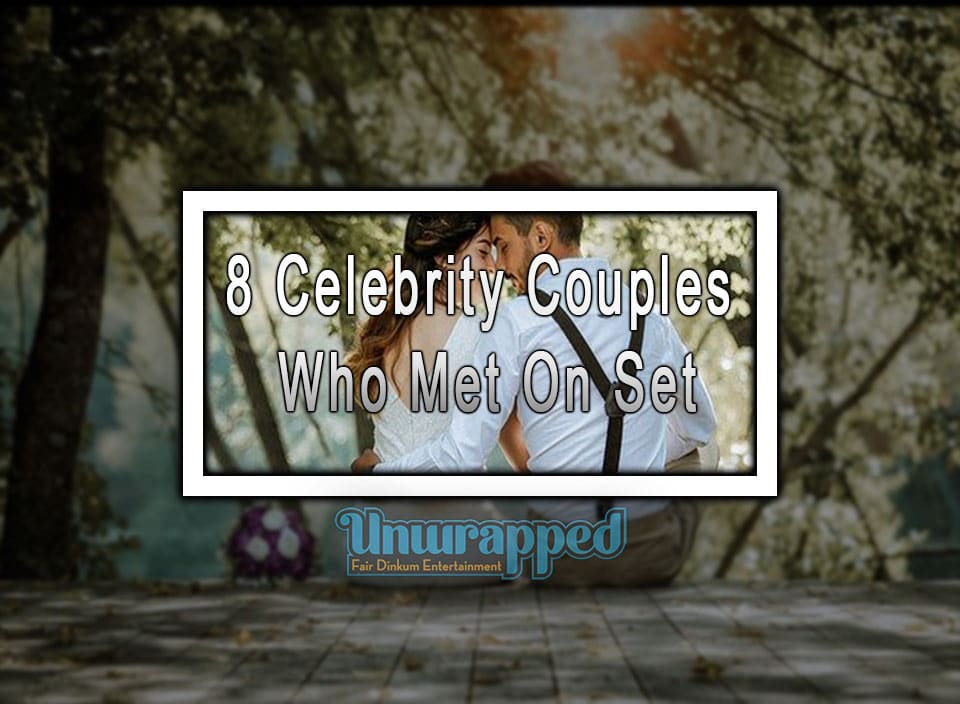 8 Celebrity Couples Who Met On Set