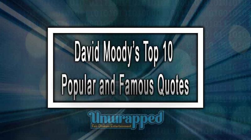 David Moody’s Top 10 Popular and Famous Quotes