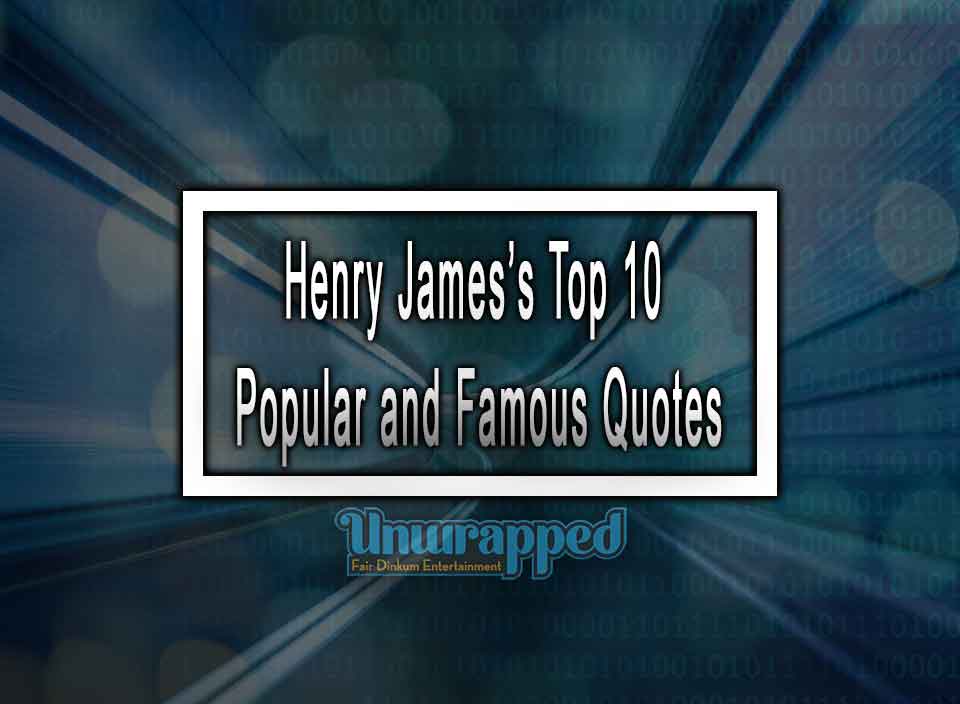 Henry James’s Top 10 Popular and Famous Quotes