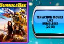 Ten Action Movies Like Bumblebee (2018)