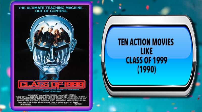 Ten Action Movies Like Class Of 1999 1990