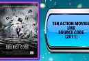 Ten Action Movies Like Source Code (2011)