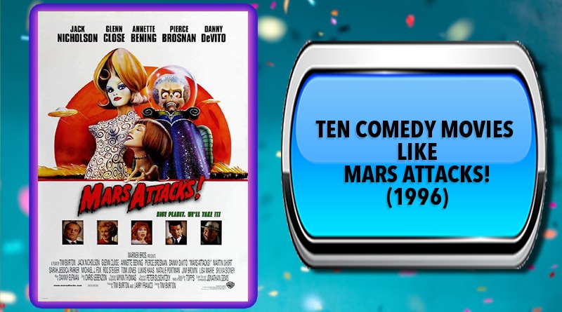 Ten Comedy Movies Like Mars Attacks! (1996)