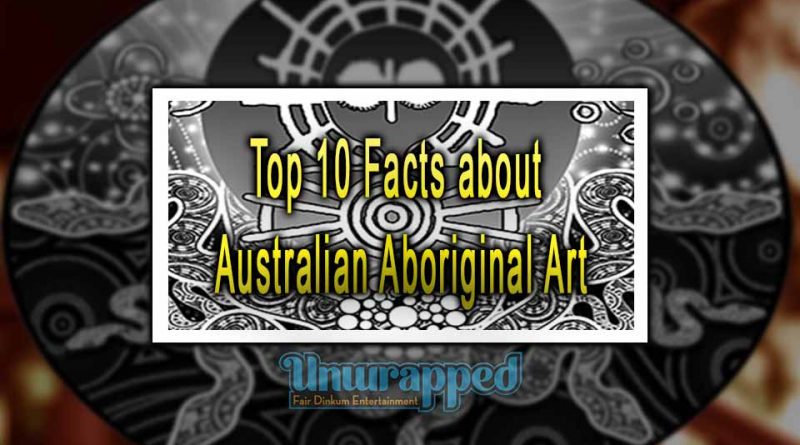 Top 10 Facts about Australian Aboriginal Art