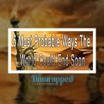 5 Most Probable Ways The World Could End Soon 5 Most Probable Ways The World Could End Soon