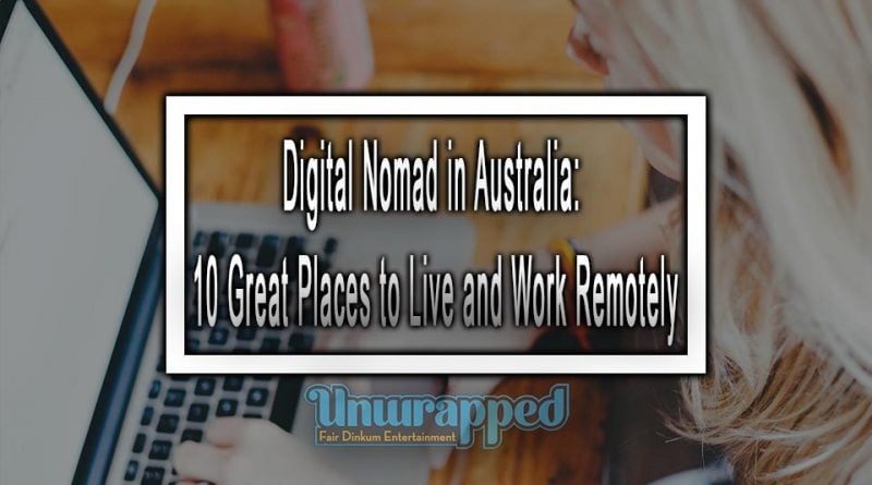 Digital Nomad in Australia 10 Great Places to Live and Work Remotely