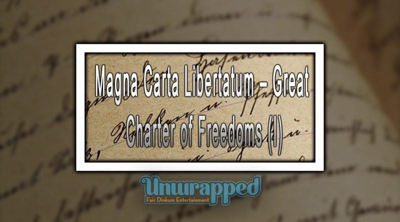 Magna Carta Libertatum – Great Charter of Freedoms (I)