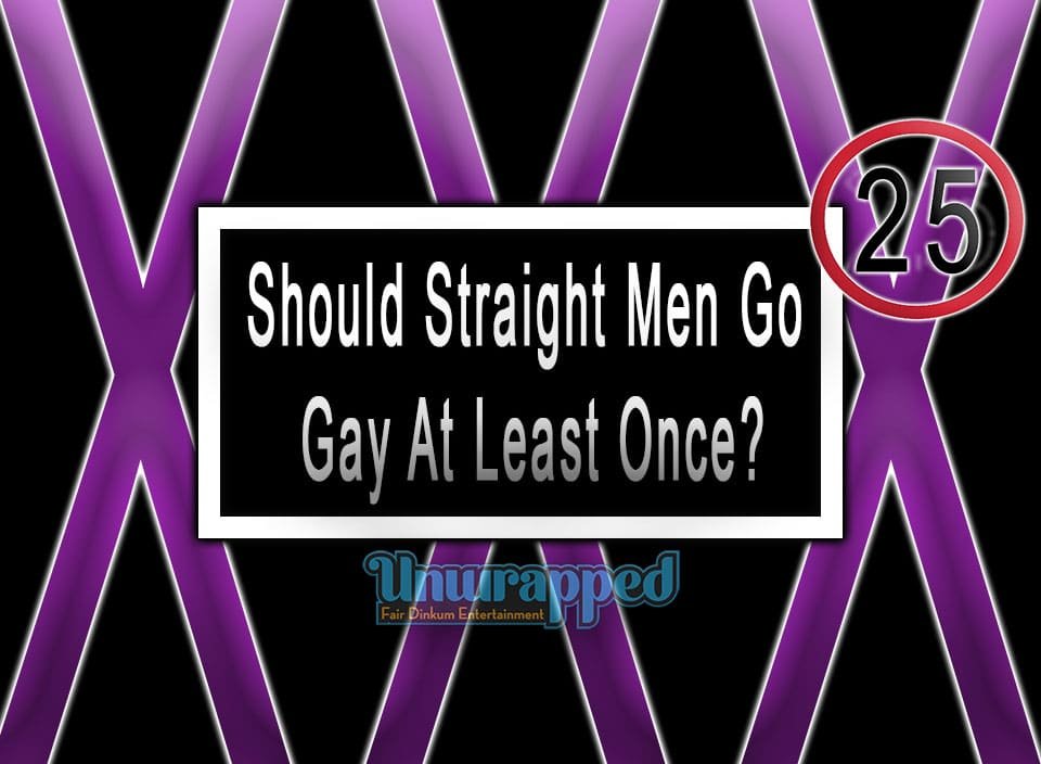 Should Straight Men Go Gay At Least Once