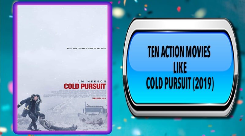 Ten Action Movies Like Cold Pursuit (2019)