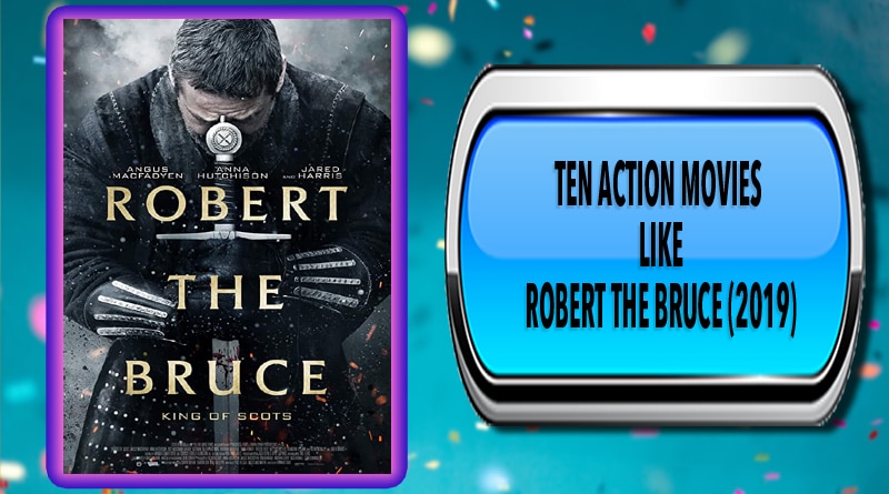 Ten Action Movies Like Robert the Bruce (2019)