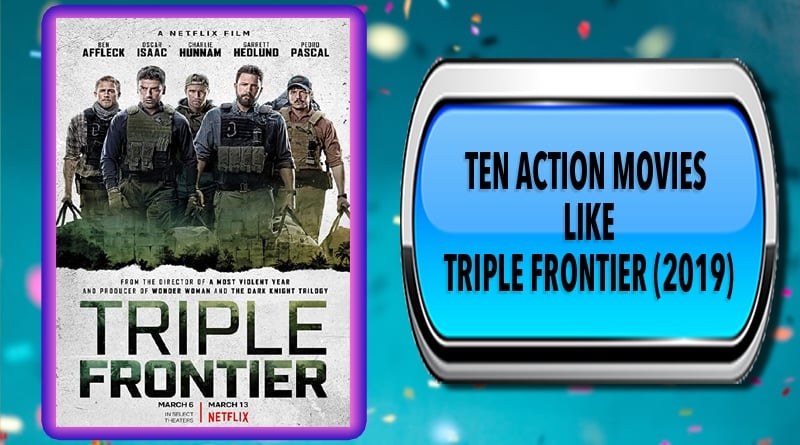 Ten Action Movies Like Triple Frontier (2019)