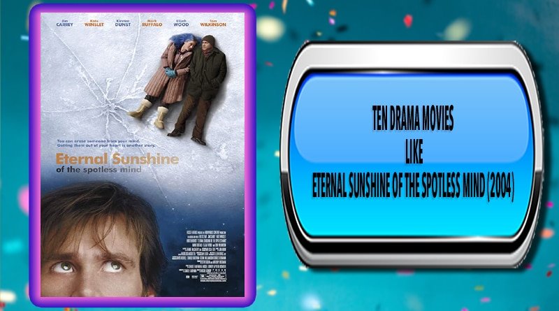 Ten Drama Movies Like Eternal Sunshine of the Spotless Mind (2004)