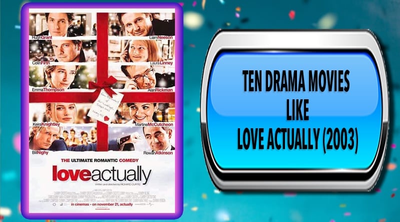 Ten Drama Movies Like Love Actually (2003)