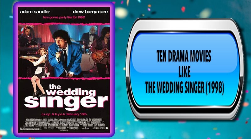 Ten Drama Movies Like The Wedding Singer (1998)