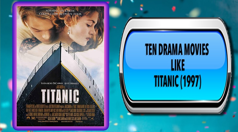 Ten Drama Movies Like Titanic (1997)