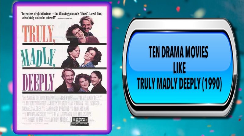 Ten Drama Movies Like Truly Madly Deeply (1990)