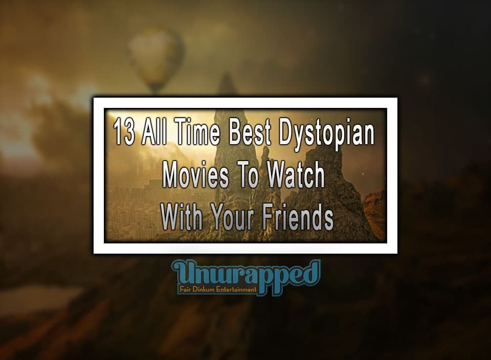 13 All Time Best Dystopian Movies To Watch With Your Friends