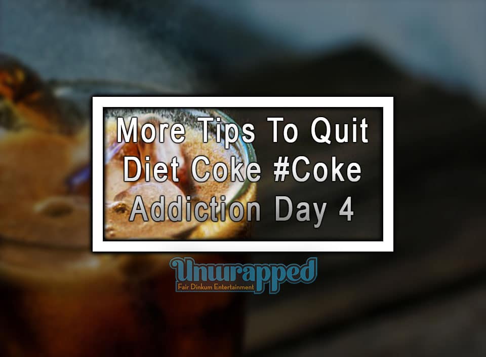 More Tips To Quit Diet Coke Coke Addiction Day 4