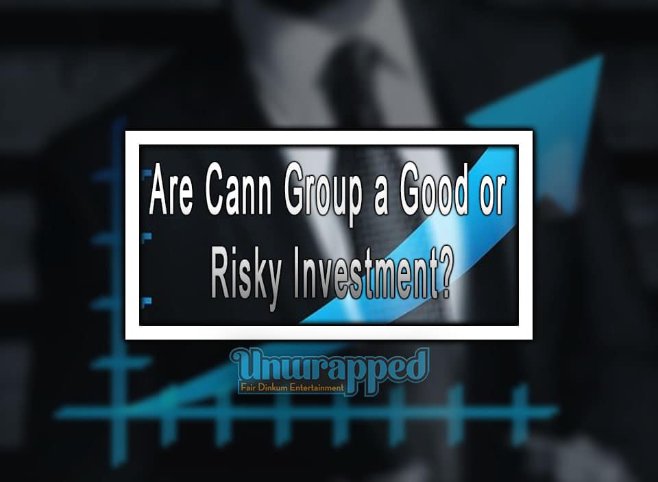 Are Cann Group a Good or Risky Investment