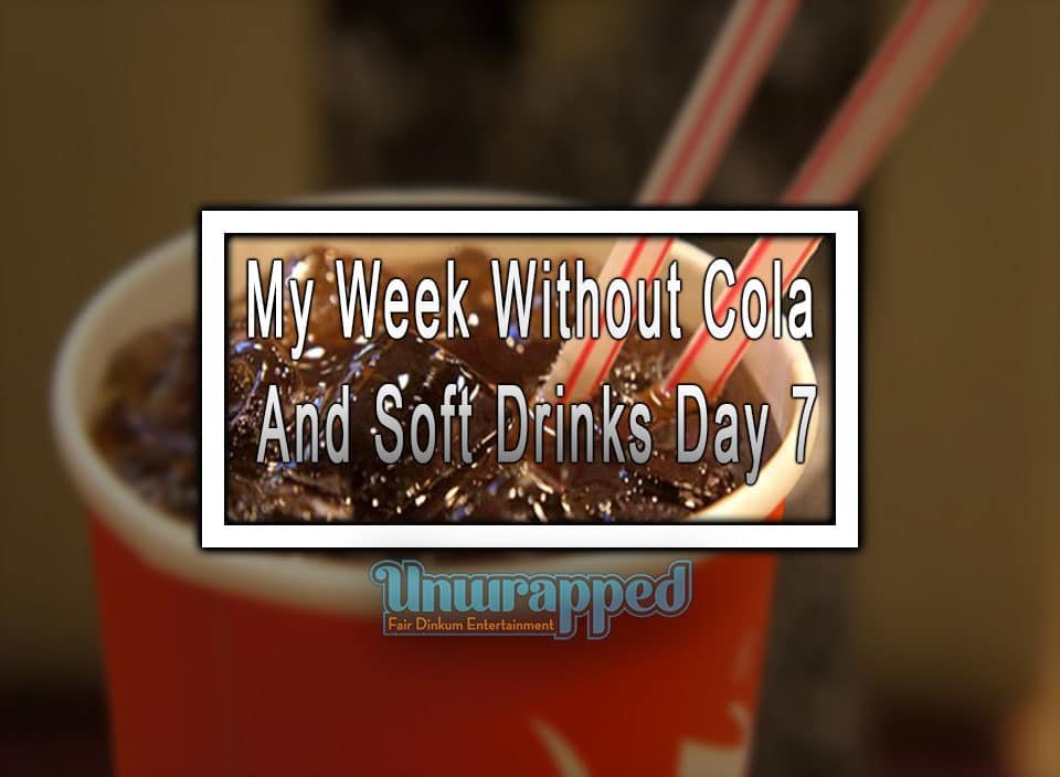 My Week Without Cola and Soft Drinks Day 7