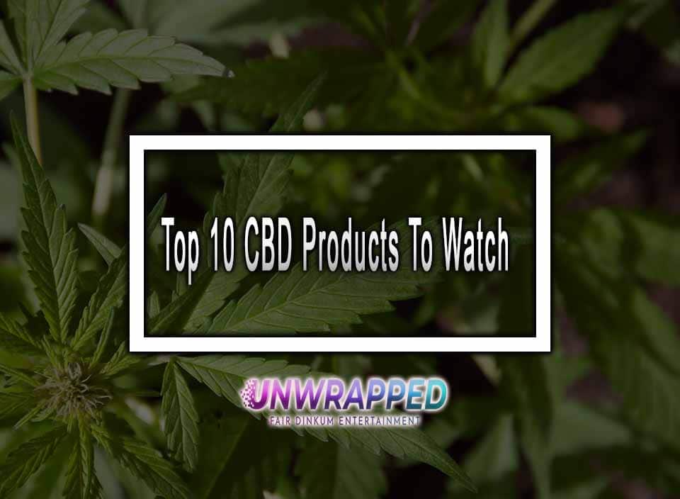 Top 10 CBD Products To Watch in 2022