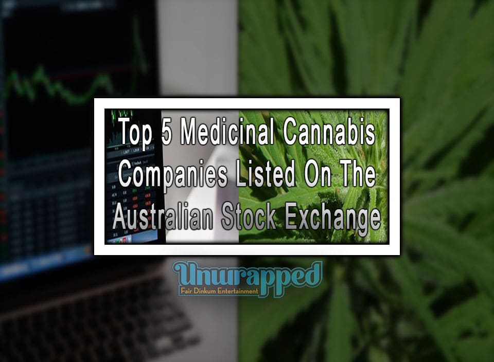 Top 5 Medicinal Cannabis Companies Listed On The Australian Stock Exchange