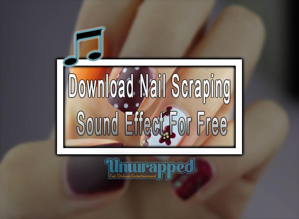 Download Nail Scraping Sound Effect For Free