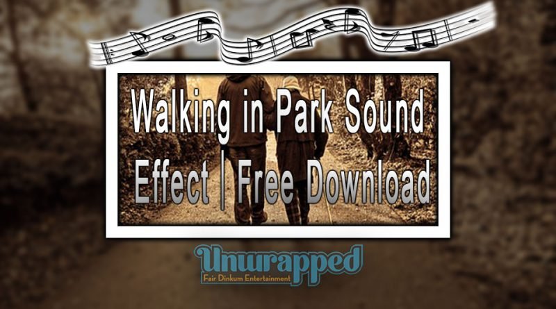 Walking in Park Sound Effect|Free Download Walking in Park Sound Effect|Free Download