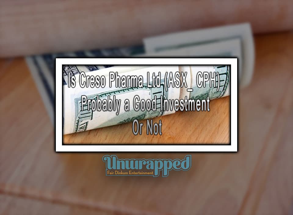 Is Creso Pharma Ltd (ASX_ CPH) Probably a Good Investment Or Not