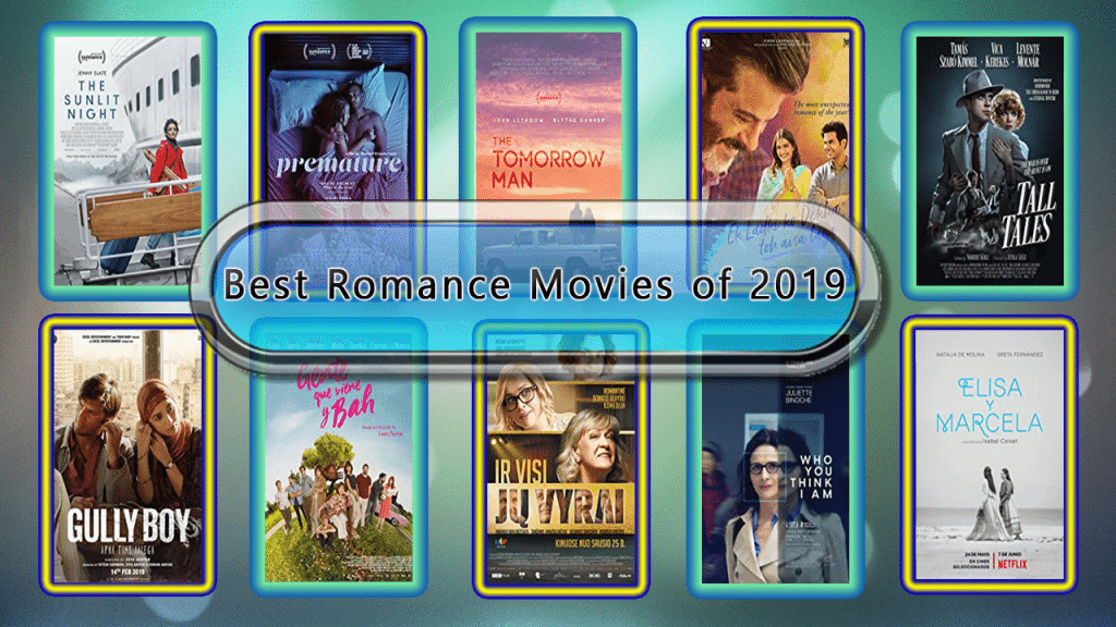 Best Romance Movies of 2019 Unwrapped Official Best 2019 Romance Films