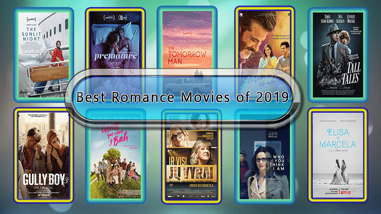 Best Romance Movies of 2019 Unwrapped Official Best 2019 Romance Films