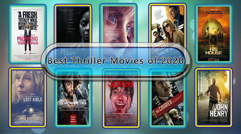 Best Thriller Movies of 2020: Unwrapped Official Best 2020 Thriller Films
