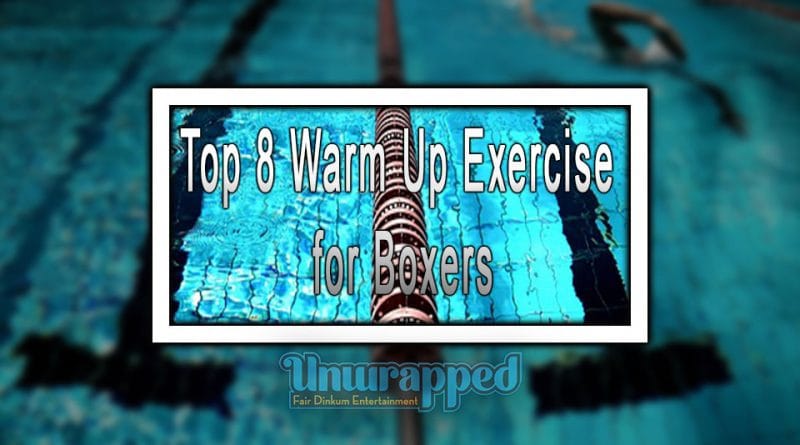 Top 8 Warm Up Exercise for Boxers Top 8 Warm Up Exercise for Boxers