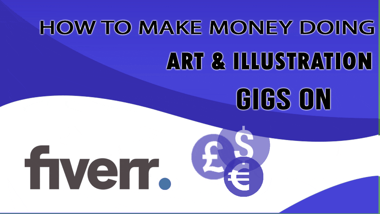 How to Make Money Doing Art & Illustration & Gigs on Fiverr