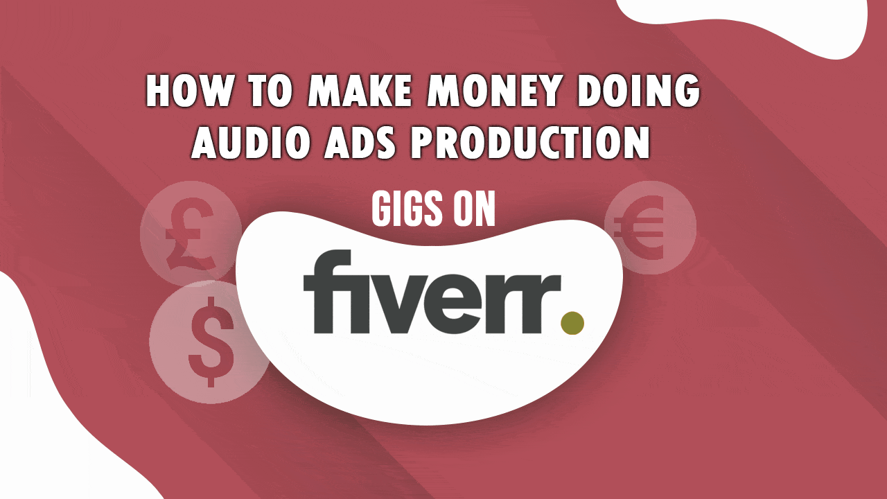 How to Make Money Doing Audio Ads Production Gigs on Fiverr