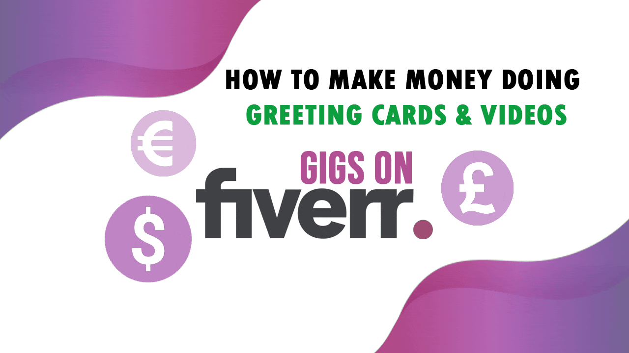 How to Make Money Doing Greeting Cards & Videos Gigs on Fiverr