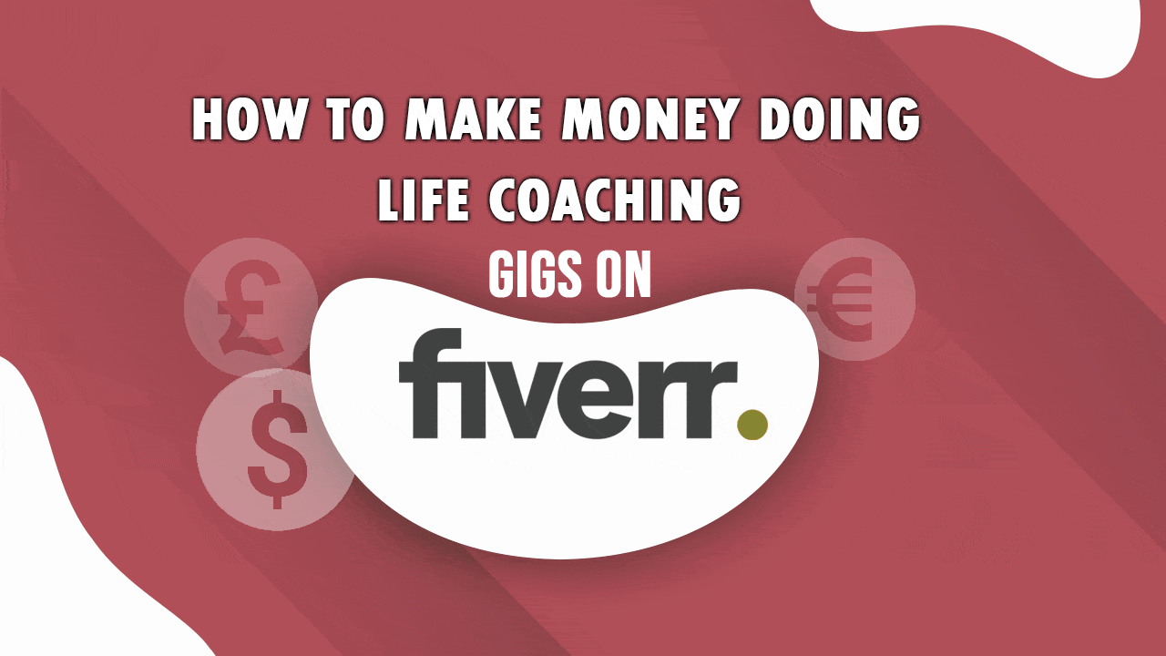 How to Make Money Doing Life Coaching Gigs on Fiverr