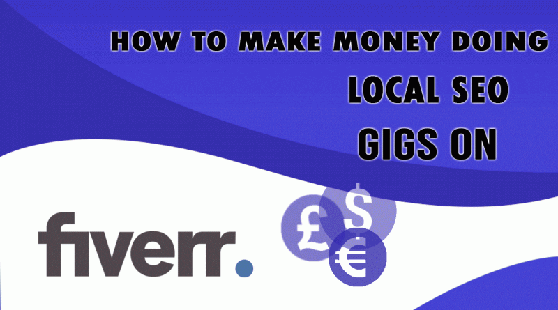 How to Make Money Doing Local SEO & Gigs on Fiverr