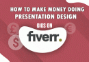 How to Make Money Doing Presentation Design & Gigs on Fiverr