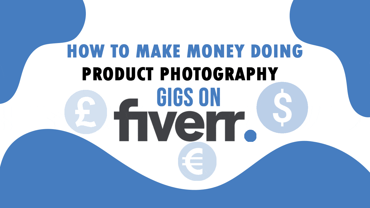 How to Make Money Doing Product Photography Gigs on Fiverr